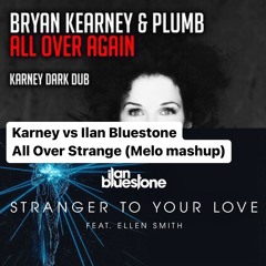 Karney vs Ilan Bluestone - All Over Strange (Melo Mashup)