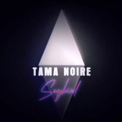Tama Noire - Songbird