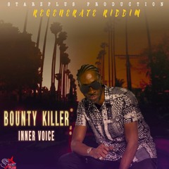 Bounty Killer - Inner Voice [Regenerate Riddim]