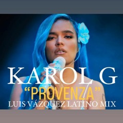 Karol G - Provenza (Luis Vazquez Latino Mix)
