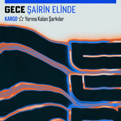 Şairin Elinde (Kargo: Yarına Kalan Şarkılar)