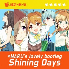 Shining Days (BD。's lovely bootleg)