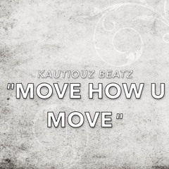 MOVE HOW U MOVE
