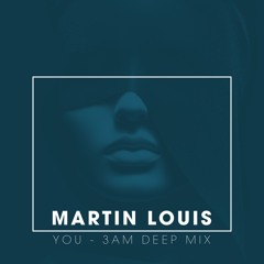 Martin Louis - You (3AM Deep Mix)