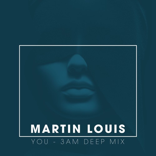 Martin Louis - You (3AM Deep Mix)