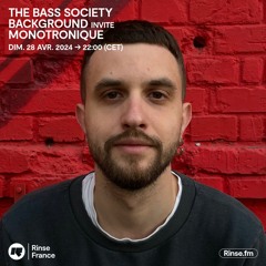 The Bass Society Background invite Monotronique - 28 Avril 2024