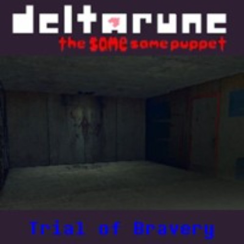 Trial of Bravery - [Deltarune: The Same Same Puppet] ("Post Beta?") - SoundCloud Reupload.