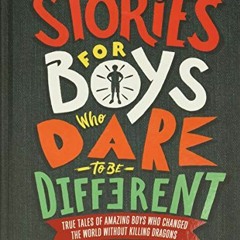 VIEW KINDLE PDF EBOOK EPUB Stories for Boys Who Dare to Be Different: True Tales of Amazing Boys Who