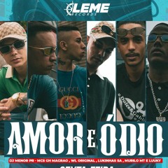 AMOR e ÓDIO - MCs GH Magrão, WL Original, Lukinhas SA, Murilo MT & Luuky (DJ Menor PR)