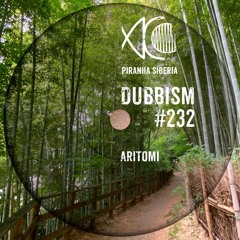 DUBBISM #232 - Aritomi