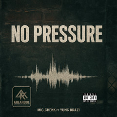 No Pressure ft Yung Brazi
