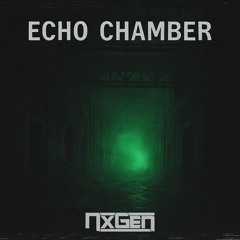 NxGen - Echo Chamber