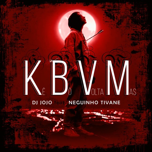 DJ JOJO - KBVM feat. Neguinho Tivane