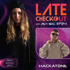 HACKATONE & AVI SIC | LATE CHECKOUT | EPISODE 194