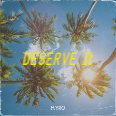 @musicbymyro Deserve It (Prod. JpBeatz)