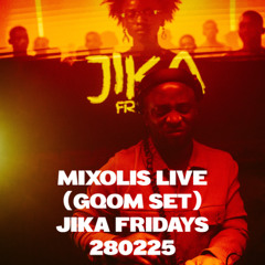 MIXOLIS LIVE (GQOM SET) JIKA FRIDAYS 280225