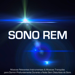 Sono Rem - 1 Hora de Musica Relaxante para Dormir