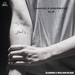 SLANDER & WILLIAM BLACK - BACK TO U (MAANA X MADDBAYY REMIX) [FREE DL]