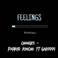 Changes- Parker Kencho Ft Gabs999
