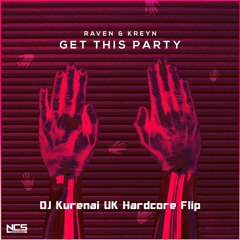 Raven & Kreyn - Get This Party (DJ Kurenai UK Hardcore Flip)