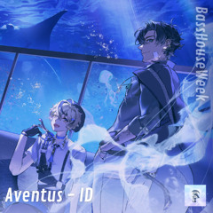 Aventus - ID (Bass House Week)