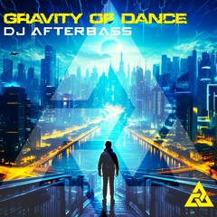 New Release | Gravity Of Dance |  DJ AfterBass | 2025