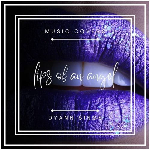 Stream Lips of an Angel (Remastered Cover) by Dyann Grace Listen