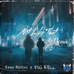 Kaay Rollxn X FSG RELL Not like that (remix)