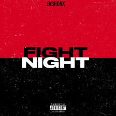 JASHONX-FIGHT NIGHT