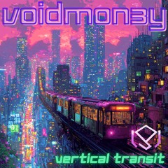 Voidmon3y - Vertical Transit