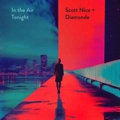 In the Air Tonight (Scott Nice Cover) ft. Diamonde