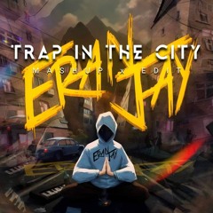 Trap In The City - Eran Jay (Mashup x Edit Pack)