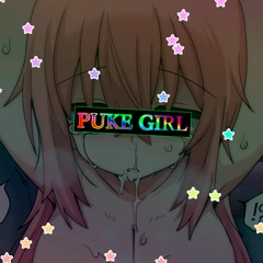 PUKE GIRL - CAN YOU SAY THAT AGAIN BUT WITHOUT THE ATTITUDE THIS TIME