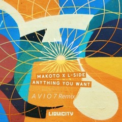 Makoto & L-Side - Anything You Want (A V I O 7 Remix)