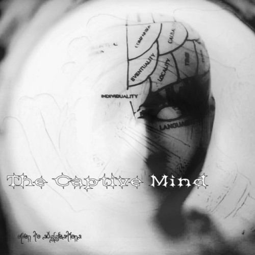 The Captive Mind (700 follower special!)