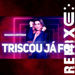 Naiara Azevedo - Triscou Já Foi (FUNK REMIX) [ Dj Uili ]