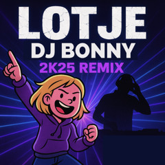 Dj Bonny Remix - Lotje 2K25 - (Full version @downloadlink)