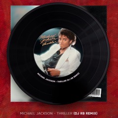 Michael Jackson - Thriller (DJ RB Remix)