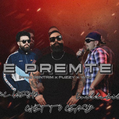 UNIKKATIL x GHETTO GEASY x MC KRESHA - E PREMTE (Prod IAMGENTRIM x FUZZY x WIZ)