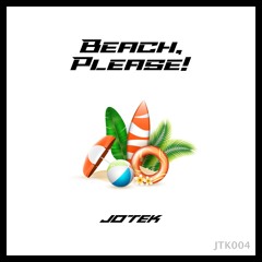 Beach, Please! [JTK004]