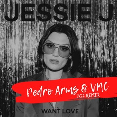 Jessie J. - I Want Love (Pedro Arms & VMC 2K22 Remix) #FREE