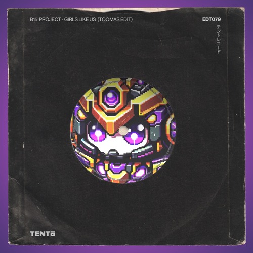 B15 Project - Girls Like Us (Toomas Edit)