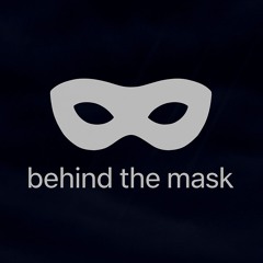 Behind the Mask