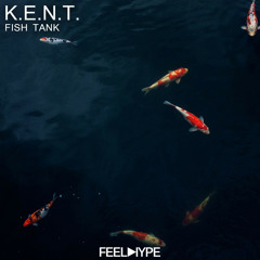 FEEL HYPE: K.E.N.T - Fish Tank (Original Mix) | FEE096
