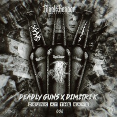 Deadly Guns X Dimitri K - Drunk At The Rave (Snax X AeroSway Edit)