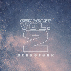 CUMACAST VOL. 2 // NEUROFUNK