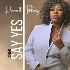 Doranell Tiffany Say Yes (Floetry Cover)