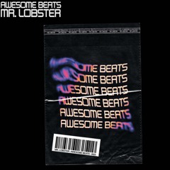 Mr Lobster - AWESOME BEATS