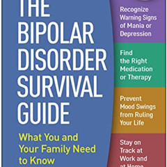 GET EBOOK 🖋️ The Bipolar Disorder Survival Guide: What You and Your Family Need to K