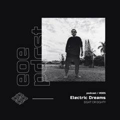 EOE Podcast #005 - Electric Dreams